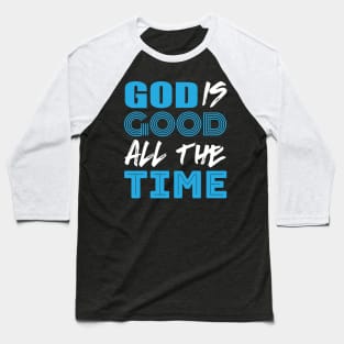 God is good all the time Baseball T-Shirt